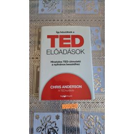   Chris Anderson Így készülnek a TED-előadások - Hivatalos TED-útmutató a nyilvános beszédhez
