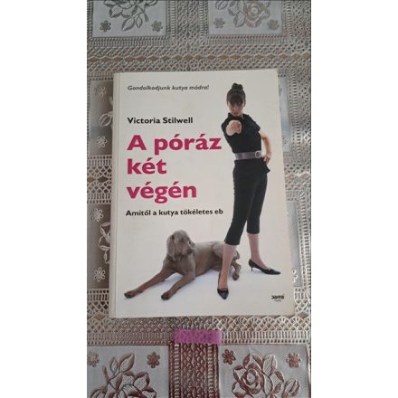 Victoria Stilwell A póráz két végén - Amitől a kutya tökéletes eb