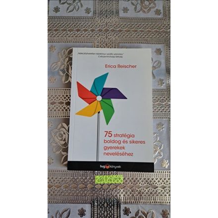 Erica Reischer 75 stratégia boldog és sikeres gyerekek neveléséhez