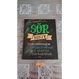   Vétek György Rosenstein Róbert Sörkönyv - Sörforradalom, Sörgasztronómia, Sörös Receptek, Sörkoktélok