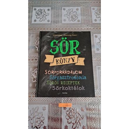 Vétek György Rosenstein Róbert Sörkönyv - Sörforradalom, Sörgasztronómia, Sörös Receptek, Sörkoktélok