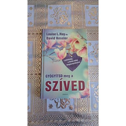 Louise L. Hay - David Kessler Gyógyítsd meg a szíved