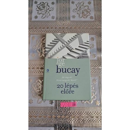 Jorge Bucay 20 lépés előre - ""Ki vagyok? Hová megyek? Kivel?""