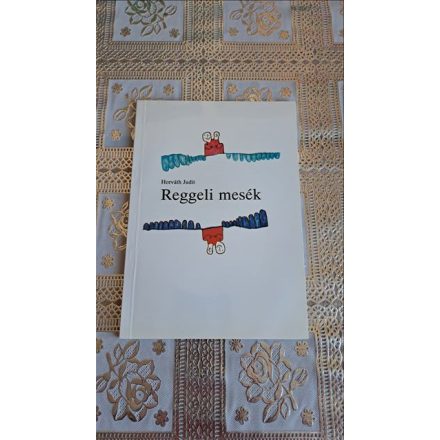 Horváth Judit Reggeli mesék
