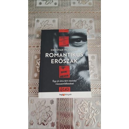 Christian Picciolini Romantikus erőszak - Egy jó útra tért neonáci visszaemlékezései