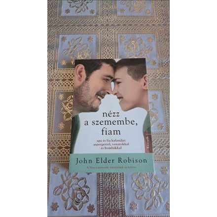 John Elder Robison Nézz a szemembe, fiam - Apa és fia kalandjai aspergerrel, vonatokkal és bombákkal