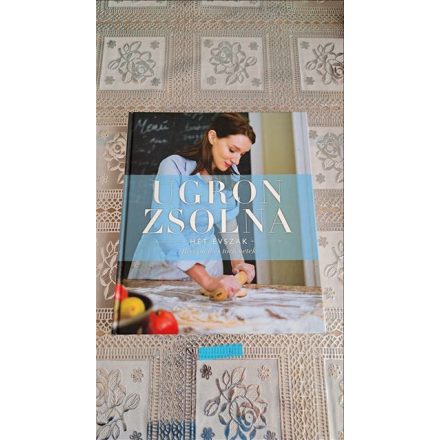 Ugron Zsolna Hét évszak - Receptek és történetek