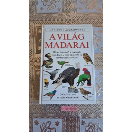 C. Harrison A. Greensmith A világ madarai - Határozó kézikönyvek
