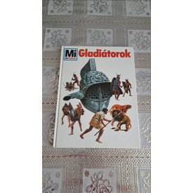 Wolfgang Tarnowszki Gladiátorok (Mi micsoda? 4.)