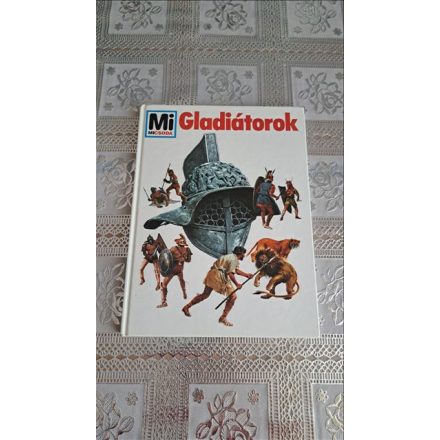 Wolfgang Tarnowszki Gladiátorok (Mi micsoda? 4.)