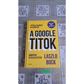 Laszlo Bock A Google titok - Irányítsd és éld az életed