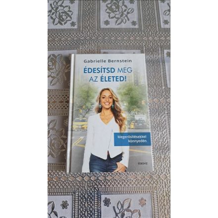 Gabrielle Bernstein Édesítsd meg az életed!