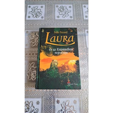Peter Freund Laura és az Ezüstszfinx rejtvénye