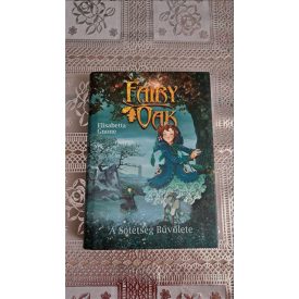 Elisabetta Gnone Fairy Oak 2. - A sötétség bűvölete