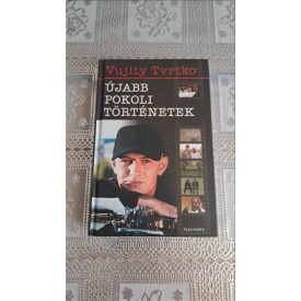 Vujity Tvrtko Újabb pokoli történetek