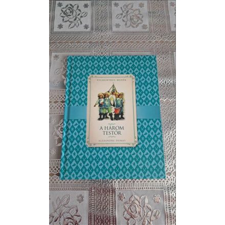Alexandre Dumas A három testőr - Világhíres mesék