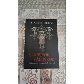   Markus Heitz Vámpírok! Vámpírok! - Minden, amit a vérszopókról tudni kell