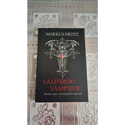 Markus Heitz Vámpírok! Vámpírok! - Minden, amit a vérszopókról tudni kell