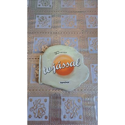 Formás szakácskönyv - 30 recept tojással