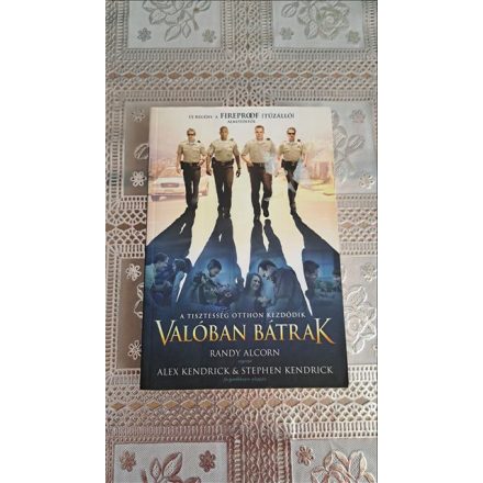 Stephen Kendrick Alex Kendrick Randy Alcorn Valóban bátrak