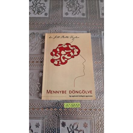 Dr. Jill Bolte Taylor Mennybe döngölve - Egy agykutató boldogító agyvérzése