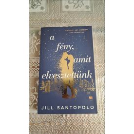   Jill Santopolo A fény, amit elvesztettünk - Két élet Két szerelem Egy választás