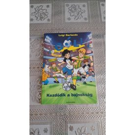 Luigi Garlando Kezdődik a bajnokság - Gól! 3.