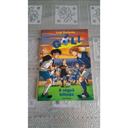 Luigi Garlando A végső kihívás - Gól! 5.