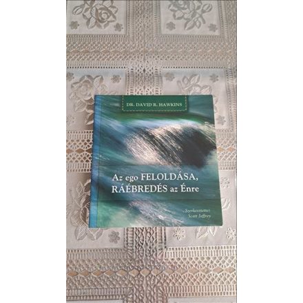 David R. Hawkins Az ego feloldása, ráébredés az Énre