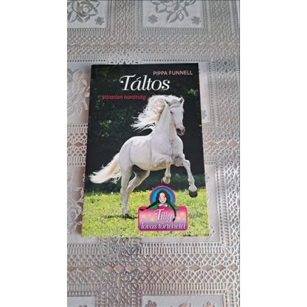 Pippa Funnell Táltos - Váratlan barátság - Tilly lovas történetei 1.