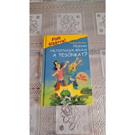   Thomas Brezina Hogyan változtassuk békává a tesónkat? (Fiúk kizárva! 2.)