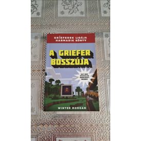   Winter Morgan A griefer bosszúja - Grieferek ligája 3. - Egy nem hivatalos Minecraft regény
