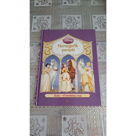 Hercegnők paripái 3. Belle - A barátság ereje (Walt Disney)