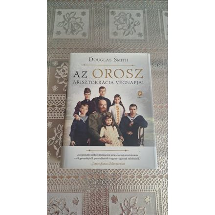 Douglas Smith Az orosz arisztokrácia végnapjai