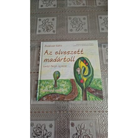 Boldizsár Ildikó Az elveszett madártoll - Gyermekjogi mesék