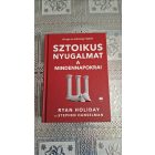 Ryan Holiday Sztoikus nyugalmat a mindennapokra!