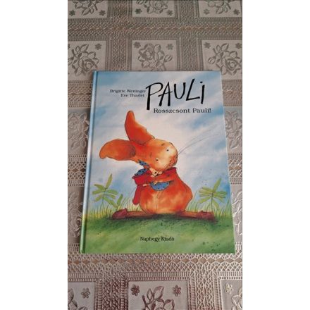 Brigitte Weninger Eve Tharlet Pauli nyuszi kalandjai 1 - Rosszcsont Pauli!
