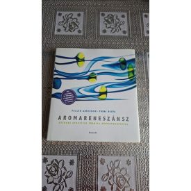   Feller Adrienne Tobai Ágota Aromareneszánsz - Otthoni gyógyítás francia aromaterápiával
