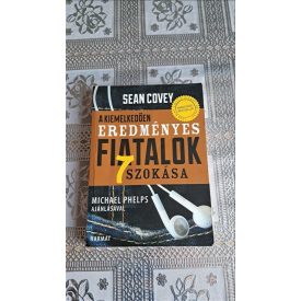 Sean Covey A kiemelkedően eredményes fiatalok 7 szokása