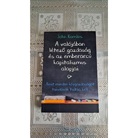 Komlos, John A valójában létező gazdaság és az emberarcú kapitalizmus alapjai