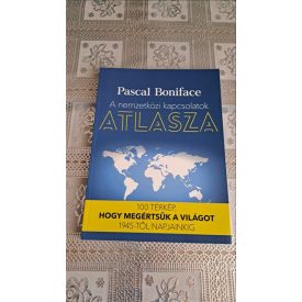   Pascal Boniface A nemzetközi kapcsolatok atlasza - 100 térkép, hogy megértsük a világot 1945-től napjainkig