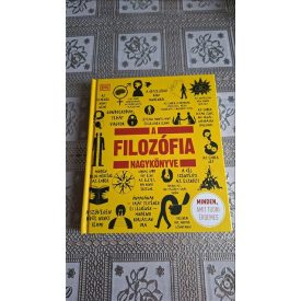 A filozófia nagykönyve - Minden, amit tudni érdemes