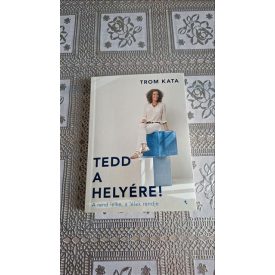 Trom Kata Tedd a helyére! - A rend lelke, a lélek rendje