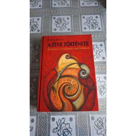 Karl H. Wörner A zene története - Tankönyv és kézikönyv egy kötetben