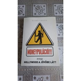   Szabó László Moneypuláció! -avagy Hollywood a jövőbe lát?