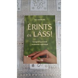   Ted Andrews Érints és láss! - Energialenyomatok érzékelése tapintással