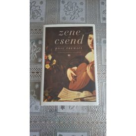 Rose Tremain Zene és csend
