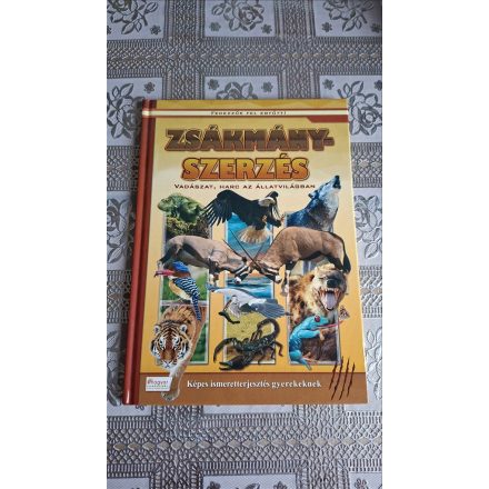 Zsákmányszerzés - Vadászat, harc az állatvilágban - Fedezzük fel együtt!