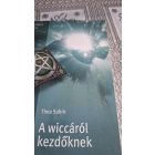 Thea Sabin A wiccáról kezdőknek - A modern boszorkányság alapelvei és gyakorlata
