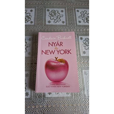 Candace Bushnell Nyár és New York - Carrie Bradshaw első nyara New Yorkban